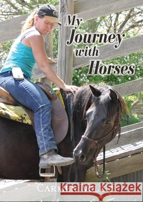 My Journey with Horses Carmen Volz 9781923501003 Carmen Volz