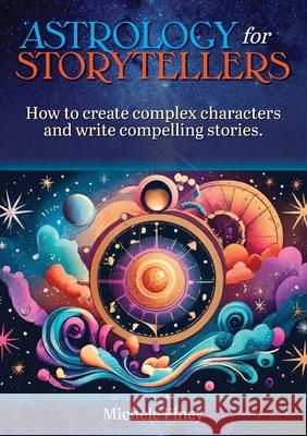Astrology for Storytellers Michele Finey 9781923501225 Celestial Insight