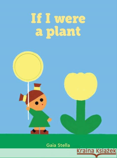 If I Were a Plant Gaia Stella 9781923503052 Smith Street Books