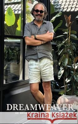 Dreamweaver: The Bohemian Entrepreneur's Odyssey of Turning Dreams into Reality Markus Hofer 9781923512375 Clark & MacKay