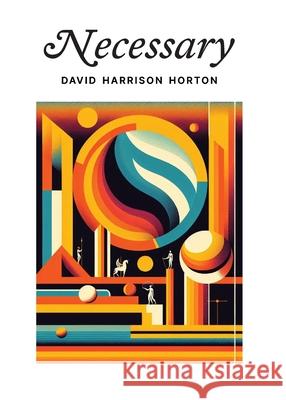 Necessary David Harrison Horton 9781923513006 Downingfield Press