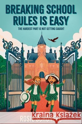 Breaking School Rules is Easy Rosemary Schonell 9781923517677 Hembury Books