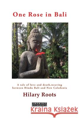 One Rose in Bali Hilary Roots 9781923527164