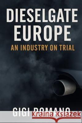Dieselgate Europe: An Industry on Trial Gigi Romano 9781923545205