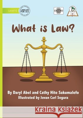 What is Law? Sakumalefo, Cathy Hite, Abel, Daryl, Segura, Jovan Carl 9781923554245 Library for All