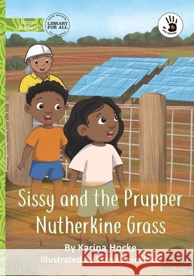 Sissy and the Prupper Nutherkine Grass - Our Yarning Karina Hocke Tanya Zeinalova 9781923554689