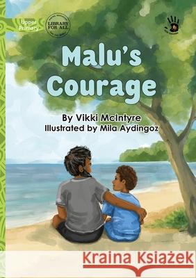 Malu's Courage - Our Yarning Vikki McIntyre Mila Aydingoz 9781923554726