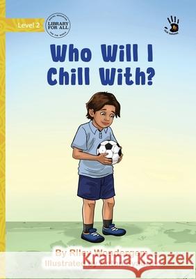 Who Will I Chill With? - Our Yarning Riley Wondergem Anton Syadrov 9781923554863