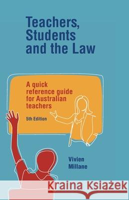 Teachers, Students and the Law: A quick reference guide for Australian teachers Vivien Millane 9781923569188 Amba Press