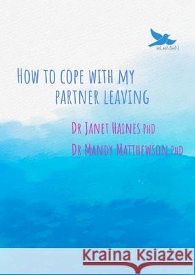 How to Cope with My Partner Leaving Janet Haines Mandy Matthewson 9781923573154 Janet Haines & Mandy Matthewson