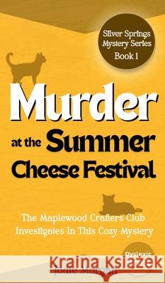 Murder At The Summer Cheese Festival: The Maplewood Crafters Club Investigates In This Cozy Mystery (Silver Springs Mysteries 1) [Dyslexic Print] Jodie Morgan 9781923587038