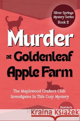 Murder At Goldenleaf Apple Farm: The Maplewood Crafters Club Investigates In This Cozy Mystery (Silver Springs Mysteries 2) [Dyslexic Print] Jodie Morgan 9781923587144