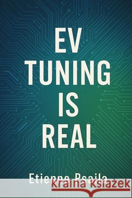 EV Tuning Is Real: From Inverter Maps to Brake-by-Wire Feel Etienne Psaila 9781923593787 Independently Published