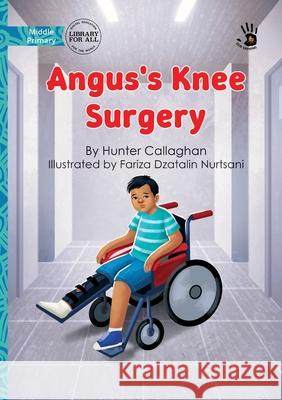 Angus's Knee Surgery - Our Yarning Hunter Callaghan Fariza Dzatalin Nurtsani 9781923594234
