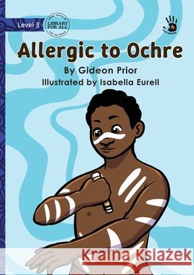 Allergic to Ochre - Our Yarning Gideon Prior Isabella Eurell 9781923594425 Library for All
