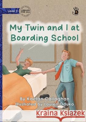 My Twin and I at Boarding School - Our Yarning Kaelan Callaghan Lauren Oduko 9781923594487 Library for All
