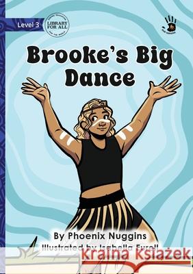Brooke's Big Dance - Our Yarning Phoenix Nuggins Isabella Eurell 9781923594531 Library for All