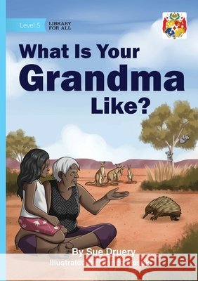 What Is Your Grandma Like? Sue Druery Clarice Masajo 9781923594586 Library for All