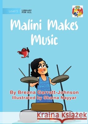Malini Makes Music Breana Garratt-Johnson Shaina Nayyar 9781923594951 Library for All