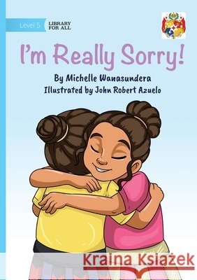 I'm Really Sorry! Michelle Wanasundera John Robert Azuelo 9781923594968 Library for All