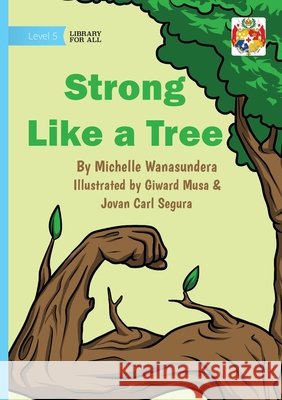 Strong Like a Tree Michelle Wanasundera Giward Musa Jovan Carl Segura 9781923594999