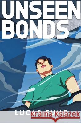 Unseen Bonds Lucas Fung 9781923601130