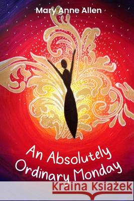 An Absolutely Ordinary Monday Mary Anne Allen 9781923609044