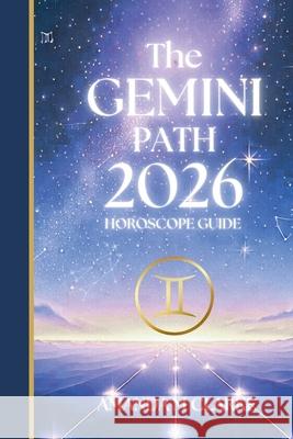 The GEMINI Path: Your full 2026 Daily Horoscope Guide Amanda M. Clarke 9781923614079
