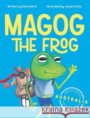 Magog The Frog: Australia Denita Bird Jacqui Coote 9781923645257 Denita Bird