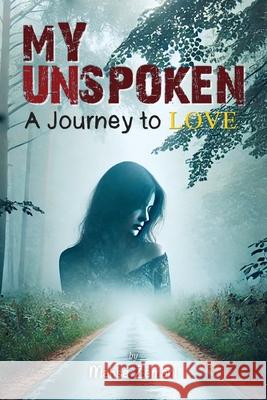 My Unspoken: A Journey to Love: A Journey to Love Mahsa Zamani 9781923656062 Australian Self Publishing Group