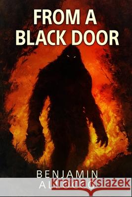 From A Black Door: A Bigfoot Thriller Benjamin Allocco 9781923663008