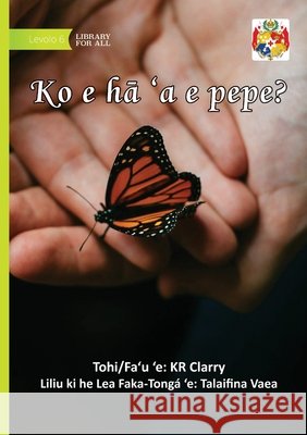What Is A Butterfly? - Ko e hā 'a e pepe? Kr Clarry 9781923684126 Library for All