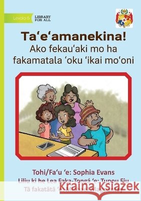 Unbelievable! Learn About Misinformation - Taʻeʻamanekina! Ako fekauʻaki mo ha fakamatala 'oku ʻikai moʻoni Evans, Sophia, Magpantay, Michael 9781923684447 Library for All