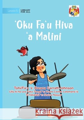 Malini Makes Music - ʻOku Faʻu Hiva ʻa Malini Breana Garratt-Johnson Shaina Nayyar 9781923684515 Library for All
