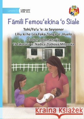 Siale's Busy Family - Fāmili Femoʻuekina ʻo Siale Jo Seysener Nadica Zlatkova Mitevska 9781923684560 Library for All