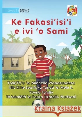 Sam Gets His Energy Out - Ke Fakasi'isi'i e ivi 'o Sami Michelle Wanasundera Fariza Dzatalin Nurtsani 9781923684577 Library for All