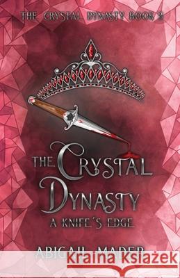 The Crystal Dynasty A Knife's Edge Abigail Mader 9781923688001 Enchanted Ink Press