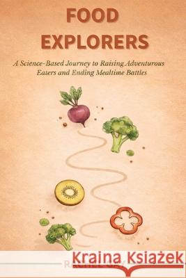 Food Explorers Rachel Gay 9781923693029