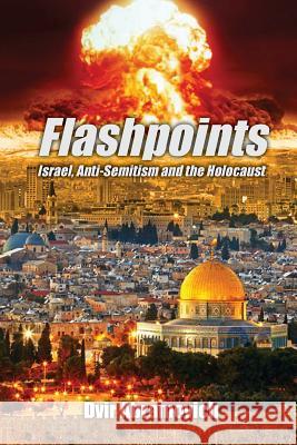 Flashpoints: Israel, anti-Semitism and the Holocaust Abramovich, Dvir 9781925000900