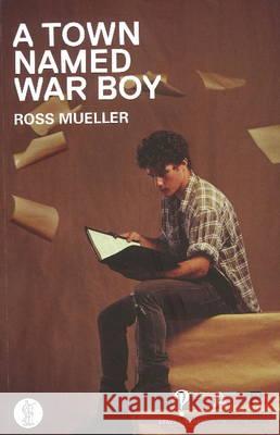 A Town Named War Boy Ross Mueller   9781925005394 Currency Press Pty Ltd