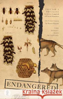 Endangered: Three Plays: They Saw a Thylacine by Justine Campbell and Sarah Howard; Extinction by Hannie Rayson; the Honey Bees by Caleb Lewis Hannie Rayson Caleb Lewis Justine Campbell 9781925005875 Currency Press Pty Ltd