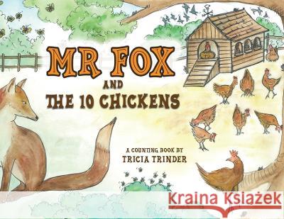 Naughty Mr Fox and the 10 Chickens: A Counting book for pre-school children Tricia Trinder 9781925011388