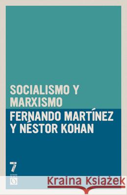Socialismo Y Marxismo Fernando Martinez Nestor Kohan 9781925019612 Siete Cuentos Editorial