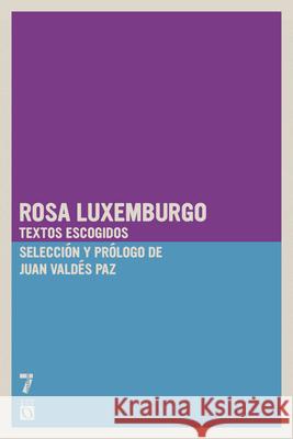 Rosa Luxemburgo: Textos escogidos Rosa Luxemburgo 9781925019810 Seven Stories Press