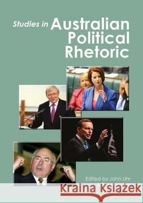 Studies in Australian Political Rhetoric John Uhr Ryan Walter 9781925021868 Anu Press