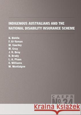 Indigenous Australians and the National Disability Insurance Scheme Nicholas Biddle 9781925021882 Anu Press