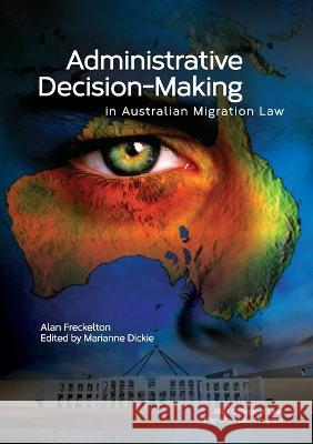 Administrative Decision-Making in Australian Migration Law Alan Freckelton 9781925022568 Anu Press Textbooks
