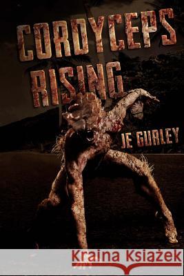 Cordyceps Rising Je Gurley 9781925047424 Severed Press