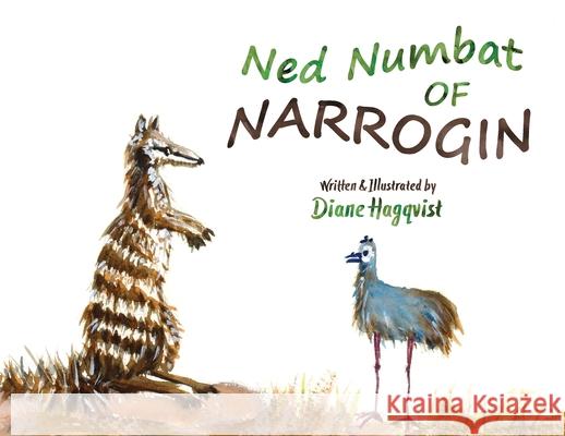 Ned Numbat of Narrogin Diane Hagqvist 9781925049374 Finite Publishing