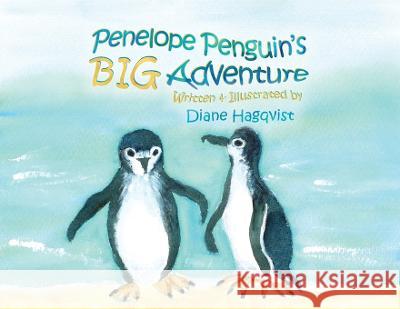 Penelope Penguin's BIG Adventure Diane Hagqvist   9781925049411 Finite Publishing